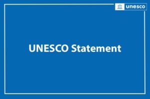 UNESCO Calls for Protection of Culture, Education, Media and the Environment Amid Escalating Tensions